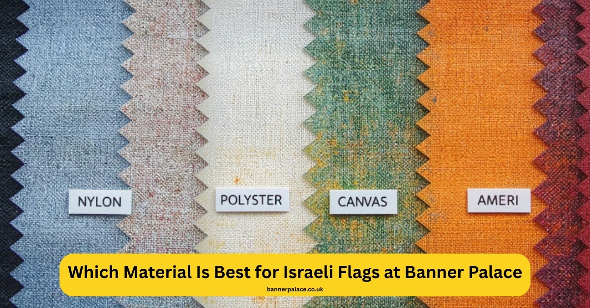 Which Material Is Best for Israeli Flags at Banner Palace